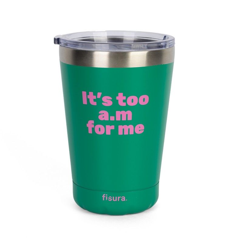 Fisura Tumbler Thermos It's Too A.M For Me | Green